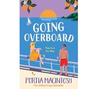 Going Overboard: A BRAND NEW gorgeous, utterly hilarious, forced proximity summer romance from Portia MacIntosh