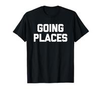Going Places - Funny Dichos Viaje por carretera Viaje de vacaciones familiares Camiseta