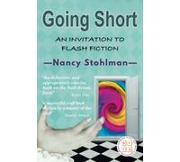 Going Short: An Invitation to Flash Fiction (Master Class Series)