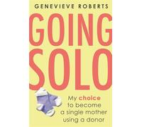 Going Solo: My choice to become a single mother using a donor