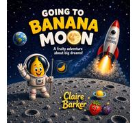 Going To Banana Moon: Fruit Friends adventure about a banana that went to the moon