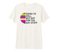 Going to Hell But Not for The Gay Stuff Funny Pride LGBT Camiseta Premium