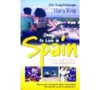 Going To Live In Spain: A Practical Guide To Enjoying A New Lifes Tyle