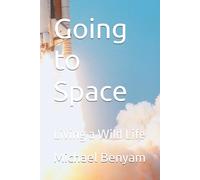 Going to Space: Living a Wild Life