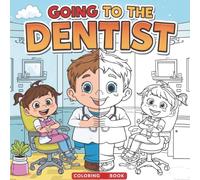 Going to the Dentist Coloring Book for Kids: A Fun and Calming Way to Overcome Dental Anxiety and Learn Healthy Teeth Habits