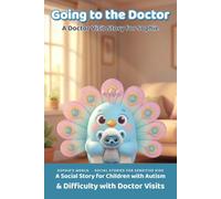 Going to the Doctor: A Doctor Visit Story for Sophie: A Social Story for Children with Autism and Difficulty with Doctor Visits (SOPHIE'S WORLD)