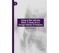 Going to War with the Other: A Study of U.S. Foreign Policies of Violence