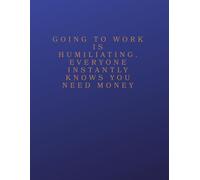 Going To Work Is Humiliating. Everyone Instantly Knows You Need Money: Nothing more humiliating than going to work and exposing your financial situation