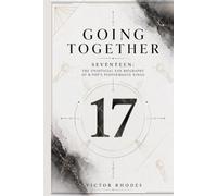 Going Together: SEVENTEEN: The Unofficial Fan Biography of K-Pop's Performance Kings (K-Pop Legends Collection)