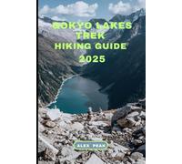 GOKYO LAKES TREK HIKING GUIDE 2025: 84 (Footsteps in Nature: 2025 Hiker’s Journey)