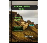 GOKYO LAKES TREK HIKING GUIDE 2026: Everest Region Adventure Himalayan Lakes & Sherpa Villages