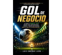 Gol de negocio: Lo que el Mundial 2026 enseña para emprendedores, líderes y equipos que quieren jugar la final de su propio mercado (El Método Mundial)