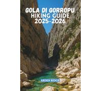 GOLA DI GORROPU HIKING GUIDE 2025-2026: A Complete Trekker’s Guide to Sardinia’s Most Spectacular Gorge (Trailblazers: Ultimate Hiking Adventures Series)