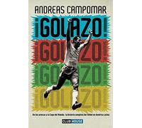 ¡Golazo!: De los aztecas a la Copa del Mundo: la historia completa del fútbol en América Latina