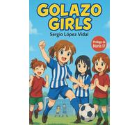 GOLAZO GIRLS: Sueños sobre el césped