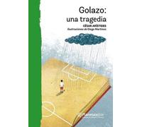 Golazo: Una Tragedia / Golazo: A Tragedy [Spanish]