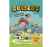 Golazos 01 - Este partido lo vamos a ganar: ¡Nunca el fútbol había sido tan divertido! Un equipo de fútbol insólito que lo rompe, amistad y mucho humor.: 1