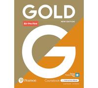 Gold 6e B1+ Pre-First Student's Book with Interactive eBook, Digital Resources and App