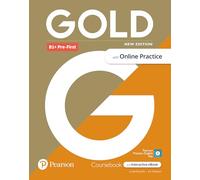 Gold 6e B1+ Pre-First Student's Book with Interactive eBook, Online Practice, Digital Resources and App