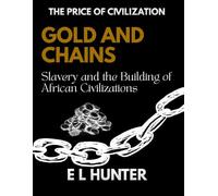 Gold and Chains: Slavery and the Building of African Civilizations (The Price of Civilization)