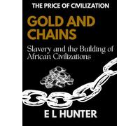 Gold and Chains: Slavery and the Building of African Civilizations (The Price of Civilization)