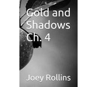 Gold and Shadows Ch. 4 (Shadows and Gold Paperback and Hard Covers)