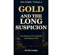 Gold and the Long Suspicion: Five Reasons Central Banks Keep Buying Gold: 4 (IJin Insight Short Reads)