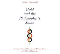 Gold and the Philosopher's Stone: Treating Chronic Physical and Mental Illness with Mineral Remedies