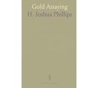 Gold Assaying: A Practical Handbook for Assay of Ores and Bullion; Chemical Tests for Extraction by Amalgamation, Cyanidation