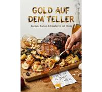 GOLD AUF DEM TELLER: Kochen, Backen & Eskalieren mit Honig (Lommigold - Die Bibliothek der Unabhängigkeit)