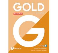 GOLD B1+ PRE-FIRST NEW EDITION EXAM MAXIMISER