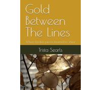 Gold Between The Lines: Where broken places learned to shine