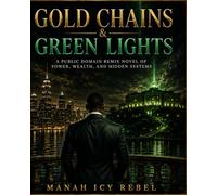Gold Chains & Green Lights: Novel of Power, Wealth, and Hidden Systems (The Greenlight Cycle: Book 1)
