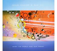 Gold Chains & Sue Ci - When the World Was Our Friend
