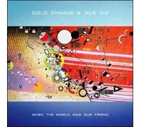 Gold Chains & Sue Cie - When the World Was Our Friend [Vinilo]