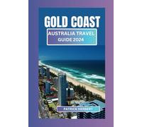 Gold Coast, Australia Travel Guide 2024: Essential Guide to Explore Queensland’s Coast, with Insider Tips, Recommendations, Maps and Pictures to Help You Plan Your Trip.