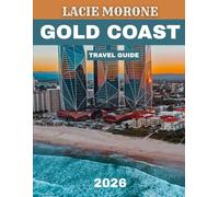 GOLD COAST TRAVEL GUIDE 2026 (Full Color): Discover Australia’s Premier Beach Destination: Sun, Surf, Adventure, and Unforgettable Experiences