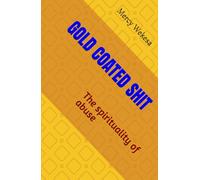 GOLD COATED SHIT: The spirituality of abuse