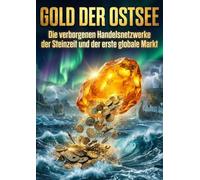 Gold der Ostsee: Die verborgenen Handelsnetzwerke der Steinzeit und der erste globale Markt