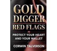 Gold Digger Red Flags: Protect Your Heart And Your Wallet