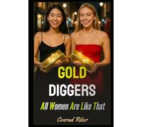 Gold Diggers: All Women are Like That (Redpilled Relationships (satire))