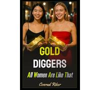 Gold Diggers: All Women are Like That (Redpilled Relationships (satire))