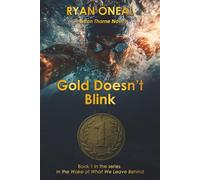 GOLD DOESN'T BLINK: A BRITON THORNE NOVEL (IN THE WAKE OF WHAT WE LEAVE BEHIND)