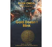 GOLD DOESN'T BLINK: A BRITON THORNE NOVEL (IN THE WAKE OF WHAT WE LEAVE BEHIND)