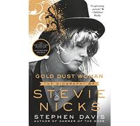 Gold Dust Woman: The Biography of Stevie Nicks