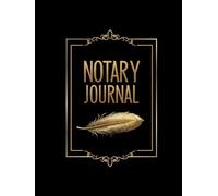 Gold Edition: Notary Journal Logbook: A Premium Hardbound Legal Record Book - Ideal for Real Estate Closings, Wills, and Affidavits