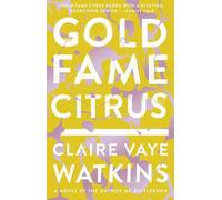 Gold Fame Citrus: A Novel