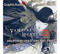 Gold Fiend Parts One and Two [Dramatized Adaptation]: Vampire Hunter D Volume 30