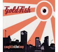 Gold Fish - Caught In The Loop