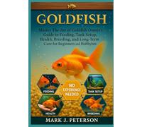 GOLD FISH: Master The Art of Goldfish Owner’s Guide to Feeding, Tank Setup, Health, Breeding, and Long-Term Care for Beginners and Hobbyists